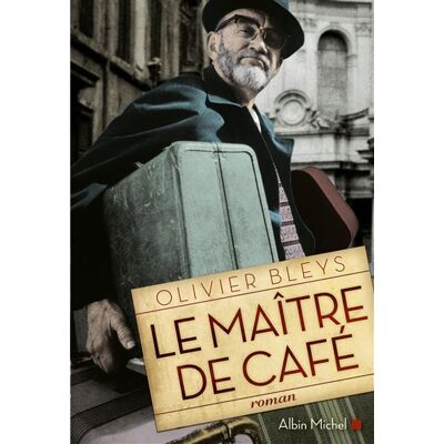 Albin Michel Le maitre de cafe Albin Michel Le maitre de cafe