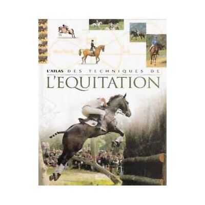 Atlas des techniques de l'équitation Atlas des techniques de l'équitation