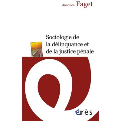 Eres Sociologie de la délinquance et de la justice pénale Eres Sociologie de la délinquance et de la justice pénale