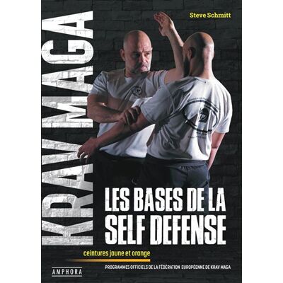 Amphora KRAV MAGA LES BASES DE LA SELF-DEFENSE PROGRAMMES OFFICIELS Amphora KRAV MAGA LES BASES DE LA SELF-DEFENSE PROGRAMMES OFFICIELS