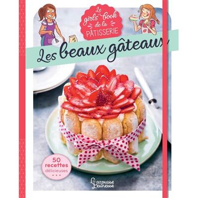Larousse LA PATISSERIE:LES BEAUX GATEAUX Larousse LA PATISSERIE:LES BEAUX GATEAUX