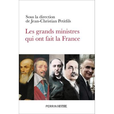 Perrin LES GRANDS MINISTRES QUI ONT FAIT LA FRANCE Perrin LES GRANDS MINISTRES QUI ONT FAIT LA FRANCE