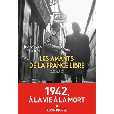 Albin Michel LES AMANTS DE LA FRANCE LIBRE Albin Michel LES AMANTS DE LA FRANCE LIBRE