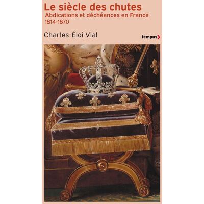 Perrin LE SIECLE DES CHUTES ABDICATIONS ET DECHEANCES EN FRANCE 181 Perrin LE SIECLE DES CHUTES ABDICATIONS ET DECHEANCES EN FRANCE 181