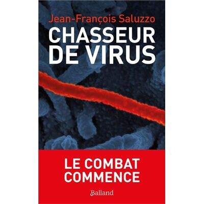 Balland Chasseurs de virus - Le combat commence Balland Chasseurs de virus - Le combat commence
