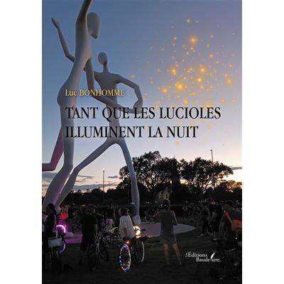 Baudelaire Tant que les lucioles illuminent la nuit Baudelaire Tant que les lucioles illuminent la nuit