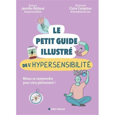 Albin Michel LE PETIT GUIDE ILLUSTRE DE L'HYPERSENSIBILITE Albin Michel LE PETIT GUIDE ILLUSTRE DE L'HYPERSENSIBILITE