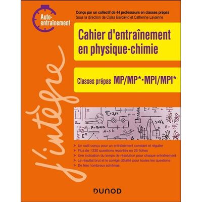 Dunod CAHIER D'ENTRAINEMENT EN PHYSIQUE-CHIMIE MP-MPI Dunod CAHIER D'ENTRAINEMENT EN PHYSIQUE-CHIMIE MP-MPI