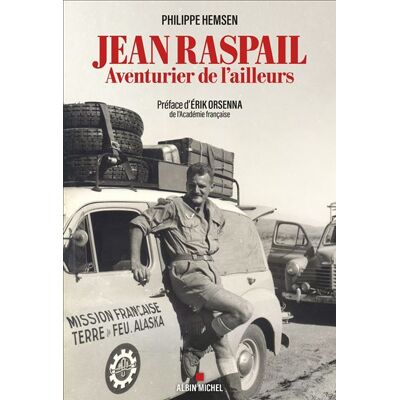 Albin Michel JEAN RASPAIL AVENTURIER DE L'AILLEURS Albin Michel JEAN RASPAIL AVENTURIER DE L'AILLEURS