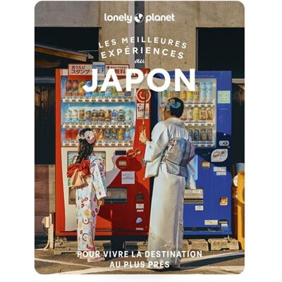 Lonely Planet LES MEILLEURES EXPERIENCES AU JAPON Lonely Planet LES MEILLEURES EXPERIENCES AU JAPON
