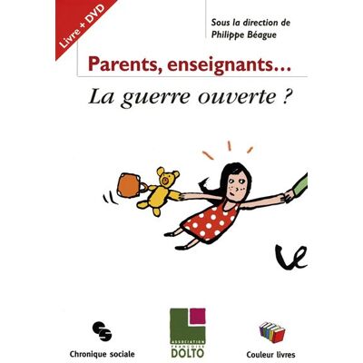 Chronique Sociale Parents, enseignants la guerre ouverte Chronique Sociale Parents, enseignants la guerre ouverte