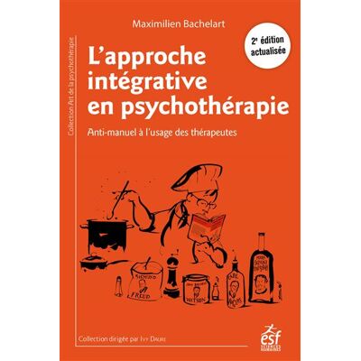 Esf L'APPROCHE INTEGRATIVE EN PSYCHOTHERAPIE ANTI-MANUEL A Esf L'APPROCHE INTEGRATIVE EN PSYCHOTHERAPIE ANTI-MANUEL A