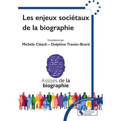 Chronique Sociale LES ENJEUX SOCIETAUX DE LA BIOGRAPHIE Chronique Sociale LES ENJEUX SOCIETAUX DE LA BIOGRAPHIE