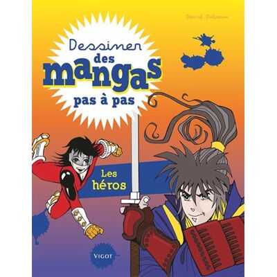 Vigot Dessiner des mangas pas à pas : les héros Vigot Dessiner des mangas pas à pas : les héros
