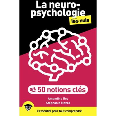 First LA NEUROPSYCHOLOGIE EN 50 NOTIONS-CLES First LA NEUROPSYCHOLOGIE EN 50 NOTIONS-CLES