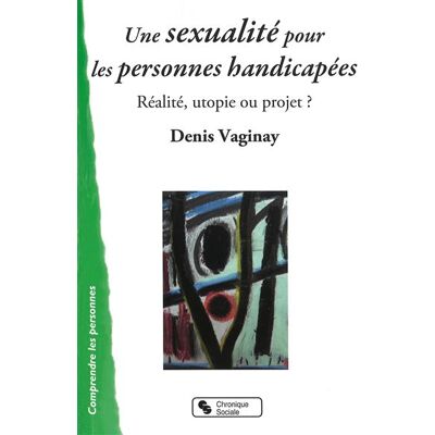 Chronique Sociale Sexualité pour les personnes handicapées (Une) Chronique Sociale Sexualité pour les personnes handicapées (Une)