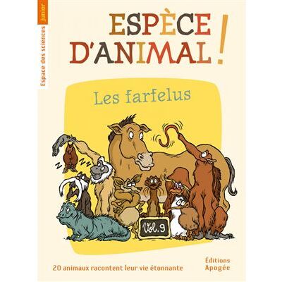 Apogee ESPECE D'ANIMAL,09:LES FARFELUS Apogee ESPECE D'ANIMAL,09:LES FARFELUS
