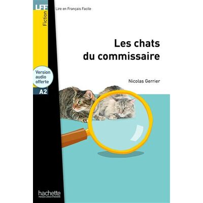Hachette F.l.e. LES CHATS DU COMMISSAIRE + CD AUDIO MP3 NIV.A2 Hachette F.l.e. LES CHATS DU COMMISSAIRE + CD AUDIO MP3 NIV.A2