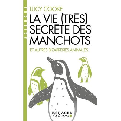Albin Michel LA VIE (TRES) SECRETE DES MANCHOTS ET AUTRES BIZARRERIES Albin Michel LA VIE (TRES) SECRETE DES MANCHOTS ET AUTRES BIZARRERIES
