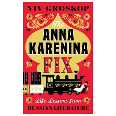 Abrams ANNA KARENINA FIX (not) , Life Lessons from Russian Literatu Abrams ANNA KARENINA FIX (not) , Life Lessons from Russian Literatu