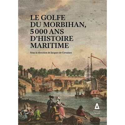 Apogee LE GOLFE DU MORBIHAN 5000 ANS D'HISTOIRE MARITIME Apogee LE GOLFE DU MORBIHAN 5000 ANS D'HISTOIRE MARITIME