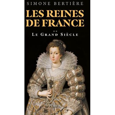 Perrin Les reines de france,2:le grand siecle Perrin Les reines de france,2:le grand siecle