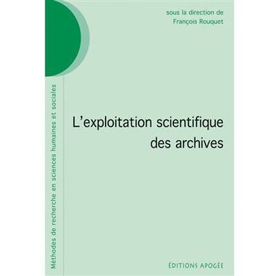 Apogee L'EXPLOITATION SCIENTIFIQUE DES ARCHIVES Apogee L'EXPLOITATION SCIENTIFIQUE DES ARCHIVES