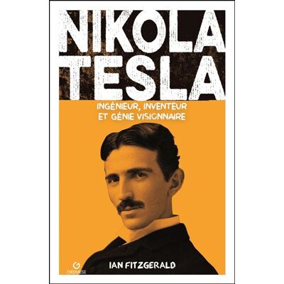 Gremese NIKOLA TESLA INGENIEUR INVENTEUR ET GENIE VISIONNAIRE Gremese NIKOLA TESLA INGENIEUR INVENTEUR ET GENIE VISIONNAIRE