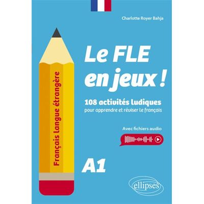 Ellipses FRANCAIS LANGUE ETRANGERE LE FLE EN JEUX NIV.A1 (+ AUDIO) Ellipses FRANCAIS LANGUE ETRANGERE LE FLE EN JEUX NIV.A1 (+ AUDIO)