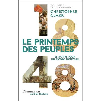 Flammarion 1848 LE PRINTEMPS DES PEUPLES COMBATTRE POUR UN MONDE NOUVE Flammarion 1848 LE PRINTEMPS DES PEUPLES COMBATTRE POUR UN MONDE NOUVE