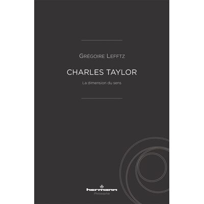 Hermann CHARLES TAYLOR LA DIMENSION DU SENS Hermann CHARLES TAYLOR LA DIMENSION DU SENS