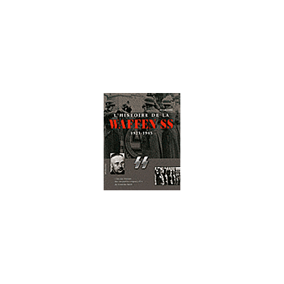 Chantecler Histoire de la Waffen SS 1923-1945 Chantecler Histoire de la Waffen SS 1923-1945