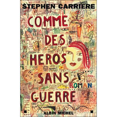 Albin Michel Comme des héros sans guerre Albin Michel Comme des héros sans guerre
