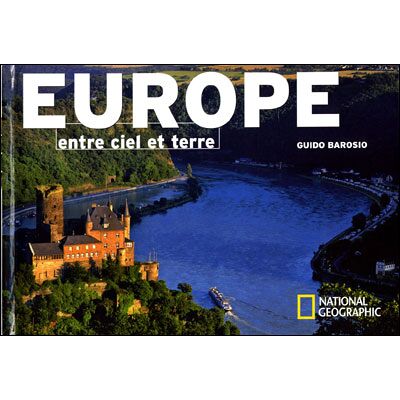 National Geographic L'Europe entre ciel et terre National Geographic L'Europe entre ciel et terre