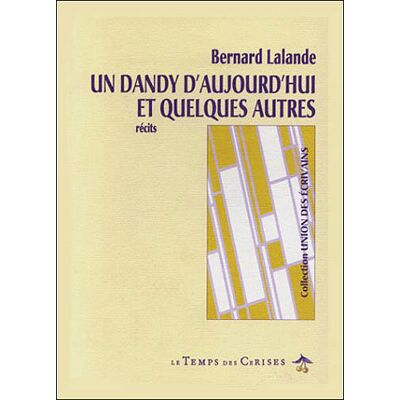 Le Temps Des Cerises Un dandy d'aujourd'hui et quelques autres Le Temps Des Cerises Un dandy d'aujourd'hui et quelques autres