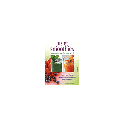 Chantecler Jus et smoothies sources de sante et de vitalite Chantecler Jus et smoothies sources de sante et de vitalite