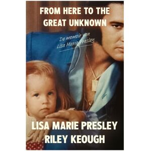 Elvis Presley - From Here To The Great Unknown Boek NL Lisa Marie Presley, Riley Keough Elvis Presley - From Here To The Great Unknown Boek NL Lisa Marie Presley, Riley Keough