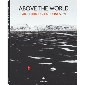 DJI Above The World: Earth Through A Drone's Eye DJI Above The World: Earth Through A Drone's Eye