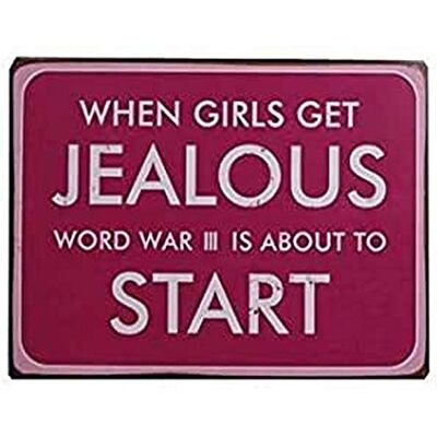 La Finesse Decoratieve Hangende Beschilderde Metalen Muur Plaque/Teken, When Girls Get Jealous, Word War Iii Is About To Start La Finesse Decoratieve Hangende Beschilderde Metalen Muur Plaque/Teken, When Girls Get Jealous, Word War Iii Is About To Start