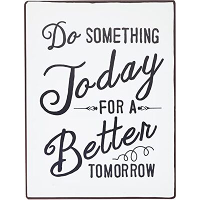 La Finesse Decoratieve Hangende Beschilderde Metalen Muur Plaque/Teken, Do Something Today, For A Better Tomorrow La Finesse Decoratieve Hangende Beschilderde Metalen Muur Plaque/Teken, Do Something Today, For A Better Tomorrow