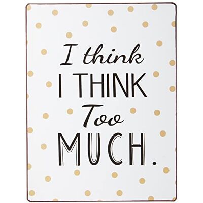 La Finesse Decoratieve Hangende Beschilderde Metalen Muur Plaque/Teken, I Think I Think Too Much La Finesse Decoratieve Hangende Beschilderde Metalen Muur Plaque/Teken, I Think I Think Too Much