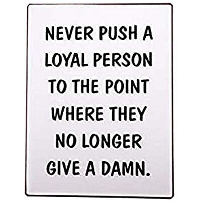 La Finesse Decoratieve Hangende Beschilderde Metalen Muur Plaque/Teken, Never Push A Loyal Person To The Point... La Finesse Decoratieve Hangende Beschilderde Metalen Muur Plaque/Teken, Never Push A Loyal Person To The Point...