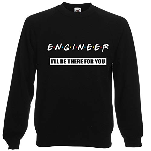 Generic Ingenieur I'll Be There For You Sweatshirt, Zwart, XL