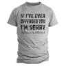 Wangyijia If I've Ever Offended You Funny Humor Rude Offensive T shirt Political Shirts Grey XL