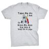 Generic Onbeleefde eenhoorn Take Me As I Am Or Kiss My Ass grappig T-shirt, Grijs, XL