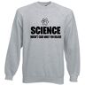 Generic Wetenschap maakt het niet uit wat je gelooft sweatshirt, Grijs, XL