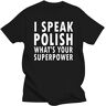 BAWANG I Speak Polish WhatYour Superpower Polska Kurwa Poland T-Shirt Lewandowski 100% Cotton tee Shirt Tops Wholesale tee Black black S