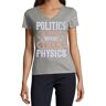 Atspauda Politics is More Moeilijk Dan Physics Verkiezing Slogan Dames Katoen V-hals T-shirt Grijs, Grijs, L