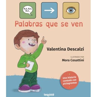 Tequisté Palabras que se ven: Una historia contada con pictogramas Tequisté Palabras que se ven: Una historia contada con pictogramas