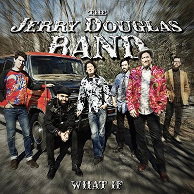 Rounder Jerry Douglas Band What If Rounder Jerry Douglas Band What If